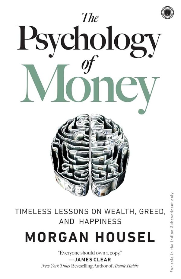 The Psychology of Money: Timeless Lessons on Wealth, Greed, and Happiness
